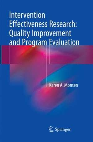 Intervention Effectiveness Research: Quality Improvement and Program Evaluation de Karen A. Monsen