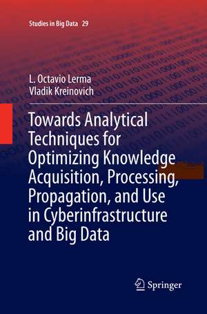 Towards Analytical Techniques for Optimizing Knowledge Acquisition, Processing, Propagation, and Use in Cyberinfrastructure and Big Data de L. Octavio Lerma
