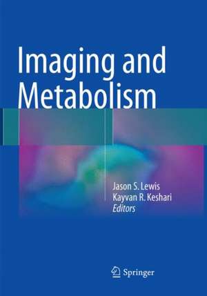 Imaging and Metabolism de Jason S. Lewis