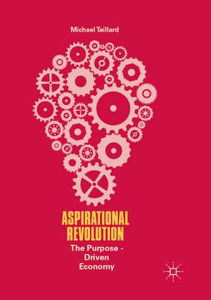 Aspirational Revolution: The Purpose-Driven Economy de Michael Taillard