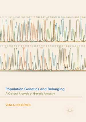 Population Genetics and Belonging: A Cultural Analysis of Genetic Ancestry de Venla Oikkonen