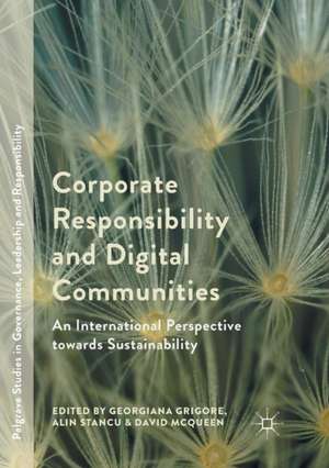 Corporate Responsibility and Digital Communities: An International Perspective towards Sustainability de Georgiana Grigore