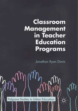 Classroom Management in Teacher Education Programs de Jonathan Ryan Davis