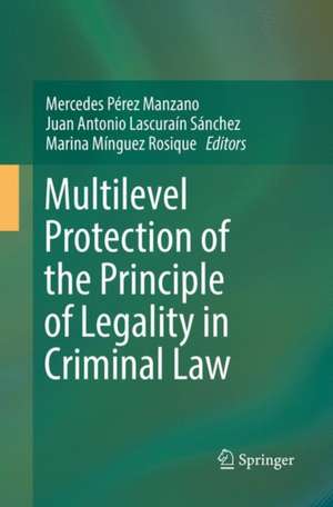 Multilevel Protection of the Principle of Legality in Criminal Law de Mercedes Pérez Manzano