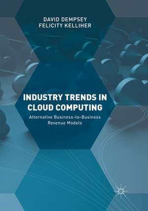 Industry Trends in Cloud Computing: Alternative Business-to-Business Revenue Models de David Dempsey