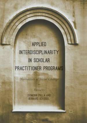Applied Interdisciplinarity in Scholar Practitioner Programs: Narratives of Social Change de Siomonn Pulla