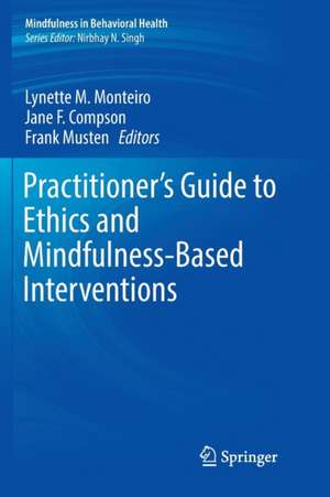 Practitioner's Guide to Ethics and Mindfulness-Based Interventions de Lynette M. Monteiro