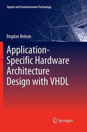 Application-Specific Hardware Architecture Design with VHDL de Bogdan Belean
