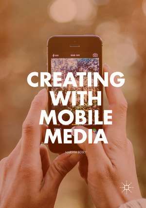 Creating with Mobile Media de Marsha Berry