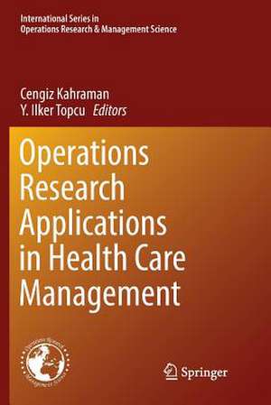 Operations Research Applications in Health Care Management de Cengiz Kahraman