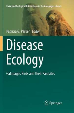 Disease Ecology: Galapagos Birds and their Parasites de Patricia G. Parker