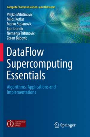 DataFlow Supercomputing Essentials: Algorithms, Applications and Implementations de Veljko Milutinovic