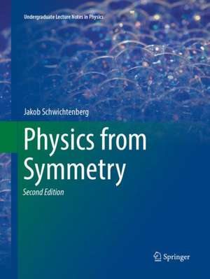 Physics from Symmetry de Jakob Schwichtenberg