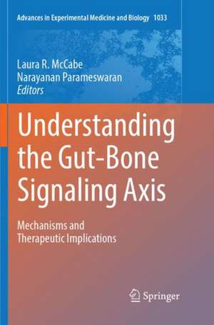 Understanding the Gut-Bone Signaling Axis: Mechanisms and Therapeutic Implications de Laura R. McCabe