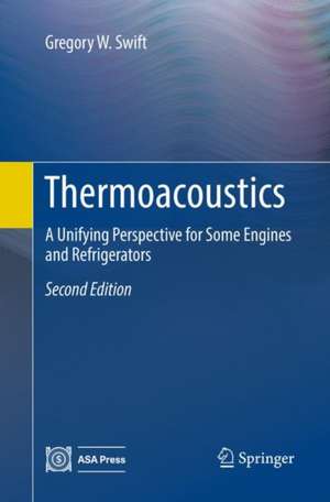 Thermoacoustics: A Unifying Perspective for Some Engines and Refrigerators de Gregory W. Swift