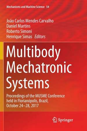Multibody Mechatronic Systems: Proceedings of the MUSME Conference held in Florianópolis, Brazil, October 24-28, 2017 de João Carlos Mendes Carvalho