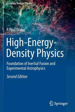 High-Energy-Density Physics: Foundation of Inertial Fusion and Experimental Astrophysics de R Paul Drake