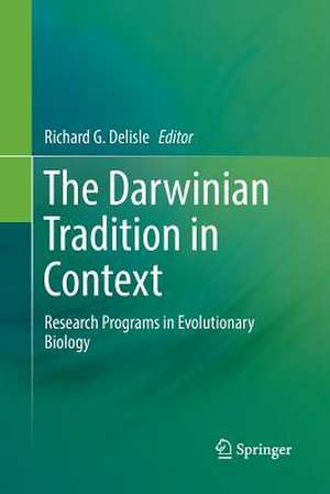 The Darwinian Tradition in Context: Research Programs in Evolutionary Biology de Richard G. Delisle