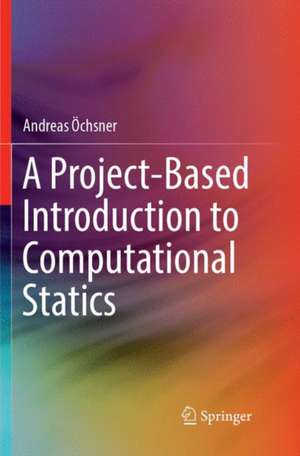 A Project-Based Introduction to Computational Statics de Andreas Öchsner