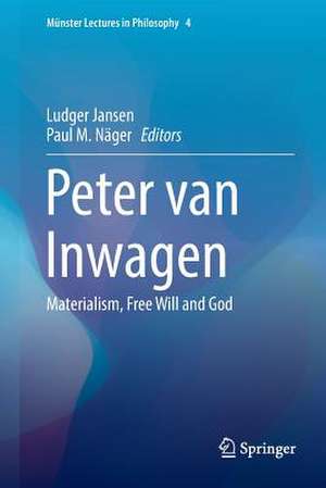 Peter van Inwagen: Materialism, Free Will and God de Ludger Jansen