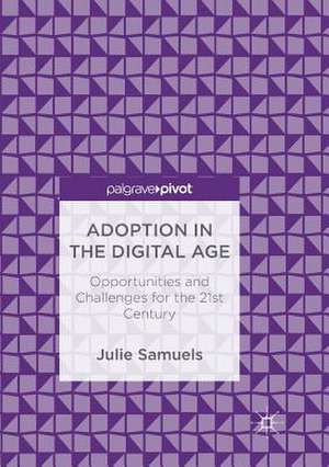 Adoption in the Digital Age: Opportunities and Challenges for the 21st Century de Julie Samuels