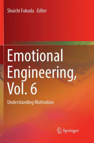 Emotional Engineering, Vol. 6: Understanding Motivation de Shuichi Fukuda