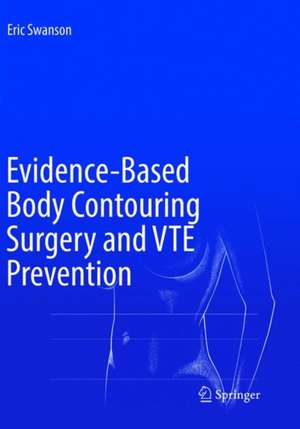 Evidence-Based Body Contouring Surgery and VTE Prevention de Eric Swanson