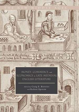 Money, Commerce, and Economics in Late Medieval English Literature de Craig E. Bertolet