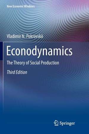 Econodynamics: The Theory of Social Production de Vladimir N. Pokrovskii