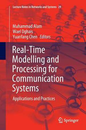 Real-Time Modelling and Processing for Communication Systems: Applications and Practices de Muhammad Alam