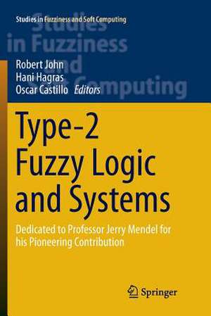 Type-2 Fuzzy Logic and Systems: Dedicated to Professor Jerry Mendel for his Pioneering Contribution de Robert John