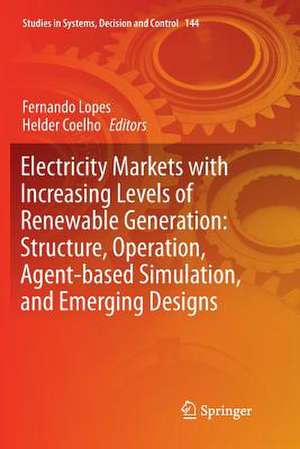 Electricity Markets with Increasing Levels of Renewable Generation: Structure, Operation, Agent-based Simulation, and Emerging Designs de Fernando Lopes