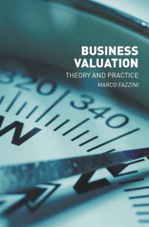 Business Valuation: Theory and Practice de Marco Fazzini