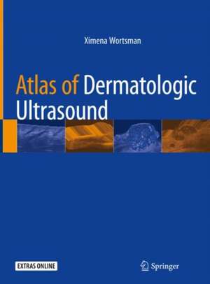 Atlas of Dermatologic Ultrasound de Ximena Wortsman