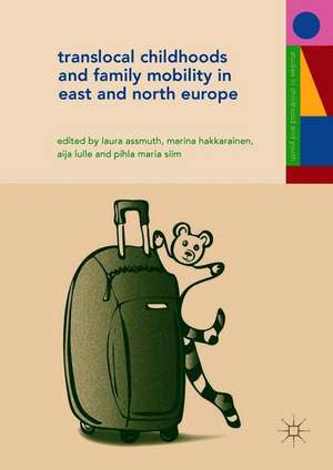 Translocal Childhoods and Family Mobility in East and North Europe de Laura Assmuth