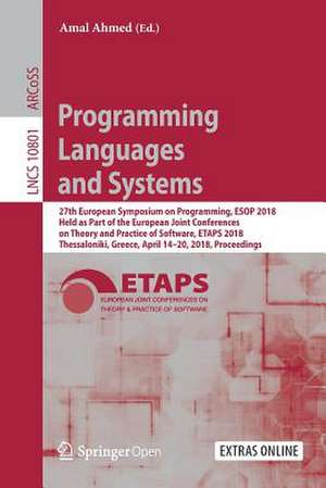 Programming Languages and Systems: 27th European Symposium on Programming, ESOP 2018, Held as Part of the European Joint Conferences on Theory and Practice of Software, ETAPS 2018, Thessaloniki, Greece, April 14-20, 2018, Proceedings de Amal Ahmed