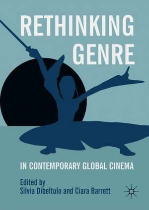 Rethinking Genre in Contemporary Global Cinema de Silvia Dibeltulo