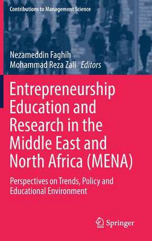 Entrepreneurship Education and Research in the Middle East and North Africa (MENA): Perspectives on Trends, Policy and Educational Environment de Nezameddin Faghih