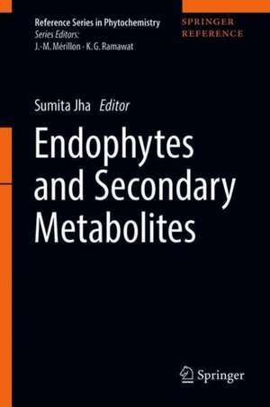 Endophytes and Secondary Metabolites de Sumita Jha