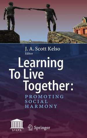 Learning To Live Together: Promoting Social Harmony de J.a Scott Kelso