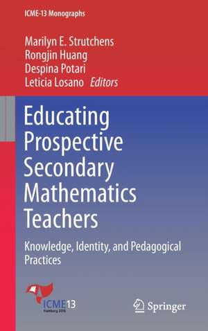 Educating Prospective Secondary Mathematics Teachers: Knowledge, Identity, and Pedagogical Practices de Marilyn E. Strutchens