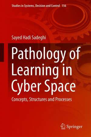 Pathology of Learning in Cyber Space: Concepts, Structures and Processes de Sayed Hadi Sadeghi