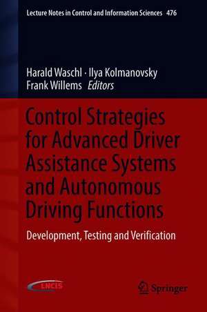 Control Strategies for Advanced Driver Assistance Systems and Autonomous Driving Functions: Development, Testing and Verification de Harald Waschl