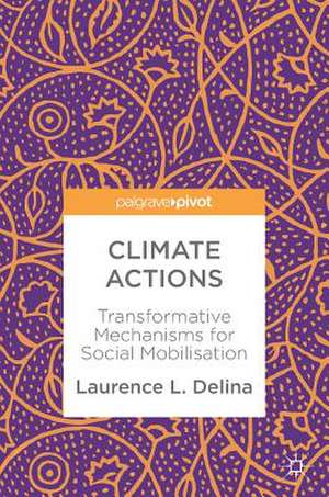 Climate Actions: Transformative Mechanisms for Social Mobilisation de Laurence L Delina