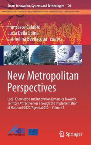 New Metropolitan Perspectives: Local Knowledge and Innovation Dynamics Towards Territory Attractiveness Through the Implementation of Horizon/E2020/Agenda2030 – Volume 1 de Francesco Calabrò