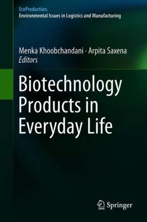 Biotechnology Products in Everyday Life de Menka Khoobchandani