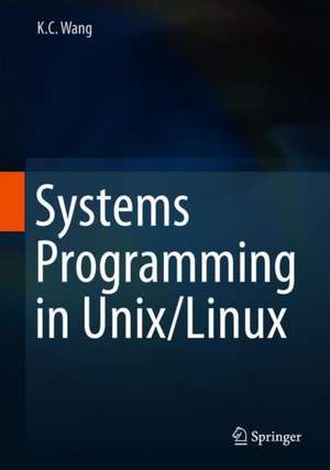 Systems Programming in Unix/Linux de K.C. Wang