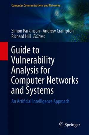 Guide to Vulnerability Analysis for Computer Networks and Systems: An Artificial Intelligence Approach de Simon Parkinson