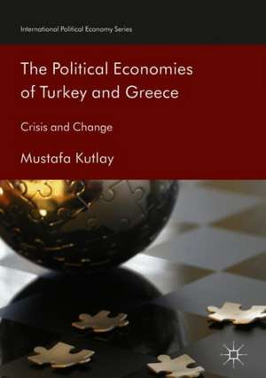 The Political Economies of Turkey and Greece: Crisis and Change de Mustafa Kutlay