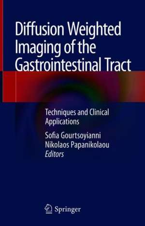 Diffusion Weighted Imaging of the Gastrointestinal Tract: Techniques and Clinical Applications de Sofia Gourtsoyianni